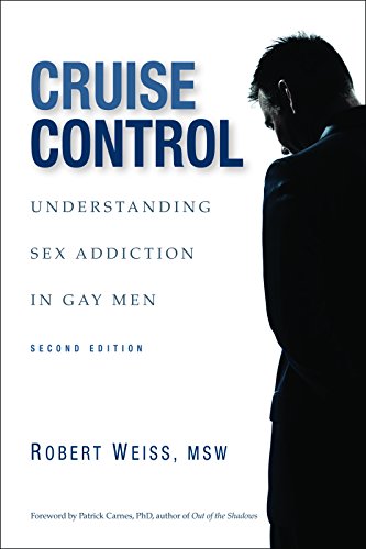 Cruise Control Understanding Sex Addiction In Gay Men